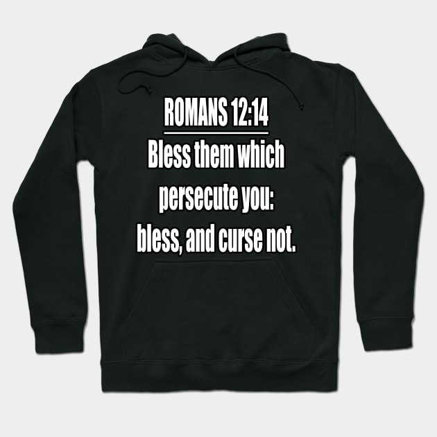 Romans 12:14  King James Version (KJV) Bible Verse Typography Hoodie by Holy Bible Verses